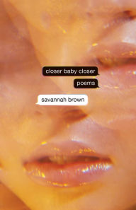 Download pdf from google books online Closer Baby Closer English version by Savannah Brown 9781945649868 iBook DJVU RTF