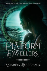 Title: Platform Dwellers, Author: Katarina Boudreaux