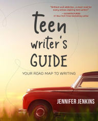 Title: Teen Writer's Guide: Your Road Map to Writing, Author: Jennifer Jenkins