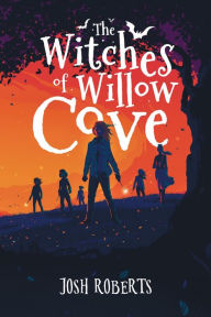 Title: The Witches of Willow Cove, Author: Josh Roberts