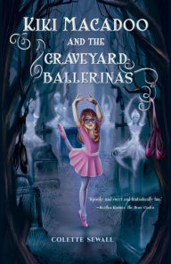 Title: Kiki MacAdoo and the Graveyard Ballerinas, Author: Colette Sewall