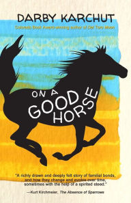 Title: On a Good Horse, Author: Darby Karchut