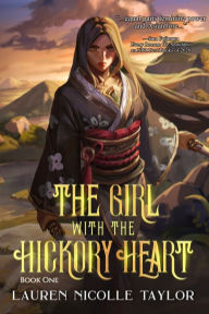 Title: The Girl with the Hickory Heart, Author: Lauren Nicolle Taylor