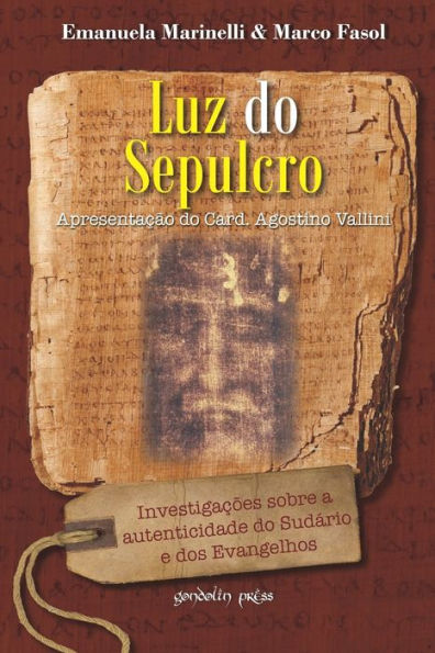 Luz do Sepulcro: Investigações sobre a autenticidade do Sudário e dos Evangelhos
