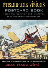 Download books for free pdf Steampunk Visions Postcard Book: A Delightful Assortment of 24 Postcards Depicting a Future That Never Was 9781945665240