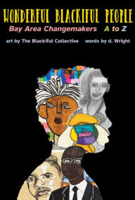 Downloading books from google books to kindle Wonderful Blackiful People: Bay Area Changemakers A to Z (English Edition) 9781945665424 by d. Wright, d. Wright iBook FB2 RTF