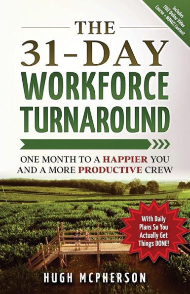 The 31-Day Workforce Turnaround: One Month to a Happier You and a More Productive Crew