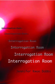 Title: Interrogation Room, Author: Jennifer Kwon Dobbs