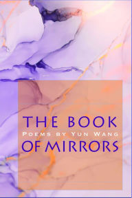 Free phone book download The Book of Mirrors CHM RTF PDF by Yun Wang (English literature) 9781945680472