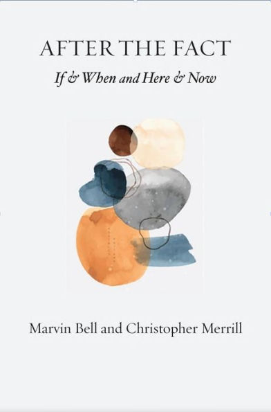 After The Fact: If & When and Here & Now