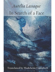 Free audiobook downloads for droid In Search of a Face by Aurelia Lassaque, Madeline Campbell English version PDB iBook 9781945680816