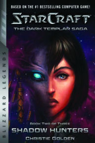 Title: StarCraft: The Dark Templar Saga Book Two: Shadow Hunters, Author: Christie Golden