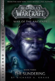 Title: WarCraft: War of The Ancients # 3: The Sundering, Author: Richard A. Knaak