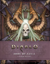 Title: Diablo: Book of Adria: A Diablo Bestiary, Author: Robert Brooks