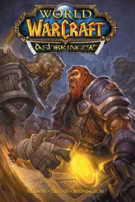 Title: World of Warcraft: Ashbringer: Blizzard Legends, Author: Micky Neilson
