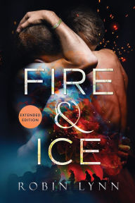 Title: Fire & Ice (Extended Edition), Author: Robin Lynn