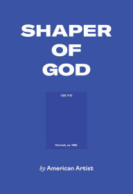 Download free ebooks for ipad 3 American Artist: Shaper of God (English literature) iBook DJVU PDF 9781945711220 by American Artist, Zainab Aliyu, Taylor Renee Aldridge, Lou Cornum