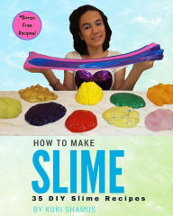 Title: How to Make Slime: 35 DIY Slime Recipes, Author: Silvia Shamus