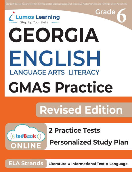Georgia Milestones Assessment System Test Prep: Grade 6 English Language Arts Literacy (ELA) Practice Workbook and Full-length Online Assessments: GMAS Study Guide