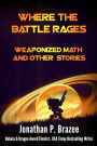 Where the Battle Rages: Weaponized Math and Other Stories