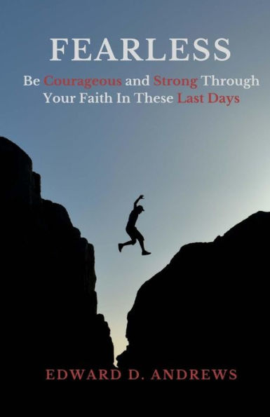 FEARLESS: Be Courageous and Strong Through Your Faith These Last Days