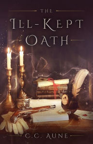 Title: The Ill-Kept Oath, Author: C.C. Aune