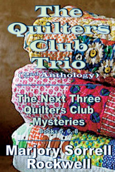 The Quilters Club Trio: Books 5, 6, and 8 in The Quilters Club Mystery Series