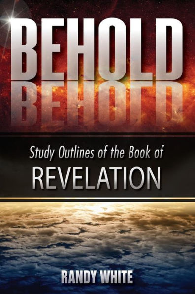 Behold: Study Outlines of the Book of Revelation