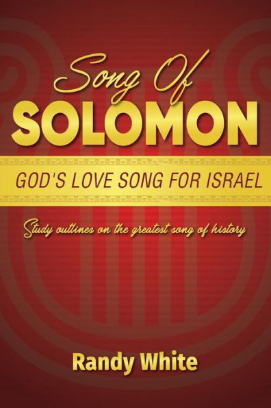 Song of Solomon: God's Love Song for Israel: Study Outlines on the Greatest Song of History