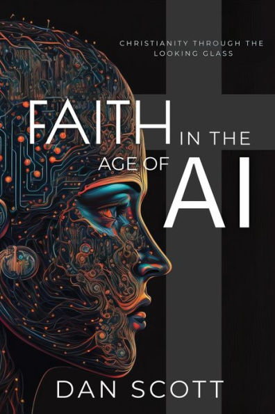 Faith the Age of AI: Christianity Through Looking Glass Artificial Intelligence