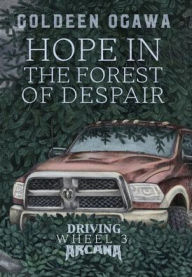 Title: Hope in the Forest of Despair: Driving Arcana Wheel 3, Author: Goldeen Ogawa