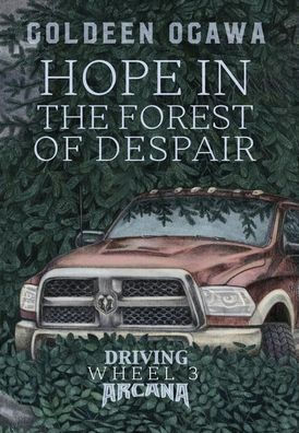 Hope in the Forest of Despair: Driving Arcana Wheel 3