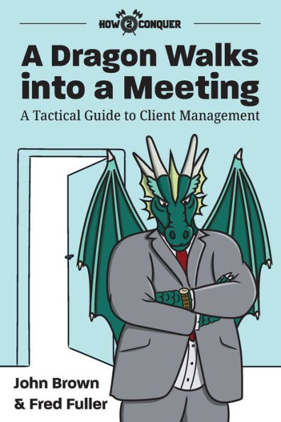 A Dragon Walks into Meeting: Tactical Guide to Client Management