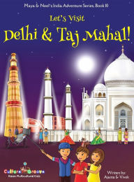 Title: Let's Visit Delhi & Taj Mahal! (Maya & Neel's India Adventure Series, Book 10), Author: Ajanta Chakraborty