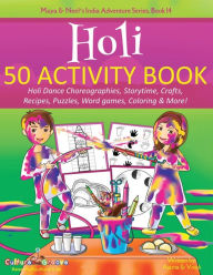 Title: Holi 50 Activity Book: Holi Dance Choreographies, Storytime, Crafts, Recipes, Puzzles, Word games, Coloring & More!, Author: Ajanta Chakraborty