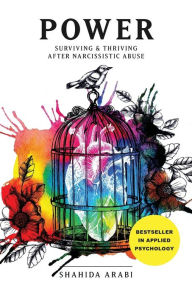 Title: Power: Surviving and Thriving After Narcissistic Abuse: A Collection of Essays on Malignant Narcissism and Recovery from Emotional Abuse, Author: Thought Catalog