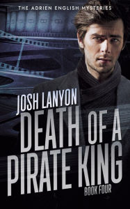 Title: Death of a Pirate King: The Adrien English Mysteries 4, Author: Josh Lanyon