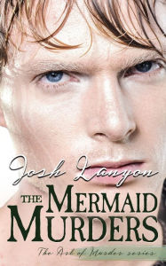 Title: The Mermaid Murders: The Art of Murder 1, Author: Josh Lanyon