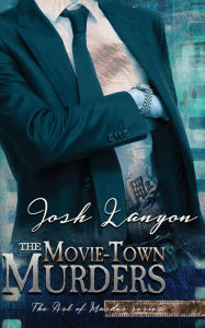 Title: The Movie-Town Murders: The Art of Murder 5, Author: Josh Lanyon
