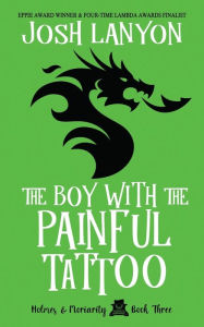 Title: The Boy with the Painful Tattoo: Holmes & Moriarity 3, Author: Josh Lanyon
