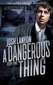 Title: A Dangerous Thing: The Adrien English Mysteries 2, Author: Josh Lanyon