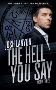 Title: The Hell You Say: The Adrien English Mysteries 3, Author: Josh Lanyon