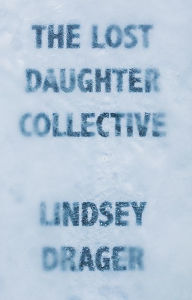 Title: The Lost Daughter Collective, Author: Lindsey Drager