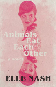 Title: Animals Eat Each Other, Author: Elle Nash