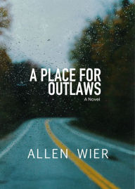 Title: A Place for Outlaws, Author: Allen Wier