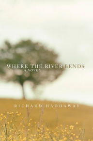 Title: Where the River Bends, Author: Richard Haddaway