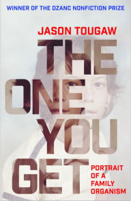 Title: The One You Get: Portrait of a Family Organism, Author: Jason Tougaw