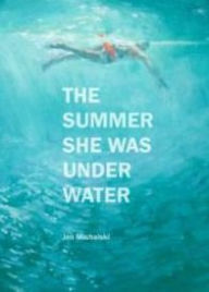 Title: The Summer She Was Under Water, Author: Jen Michalski