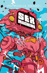 eBook download reddit: Smut Peddler Presents: Sex Machine 9781945820182 by C. Spike Trotman