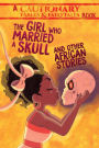 The Girl Who Married a Skull and Other African Stories: and Other African Stories